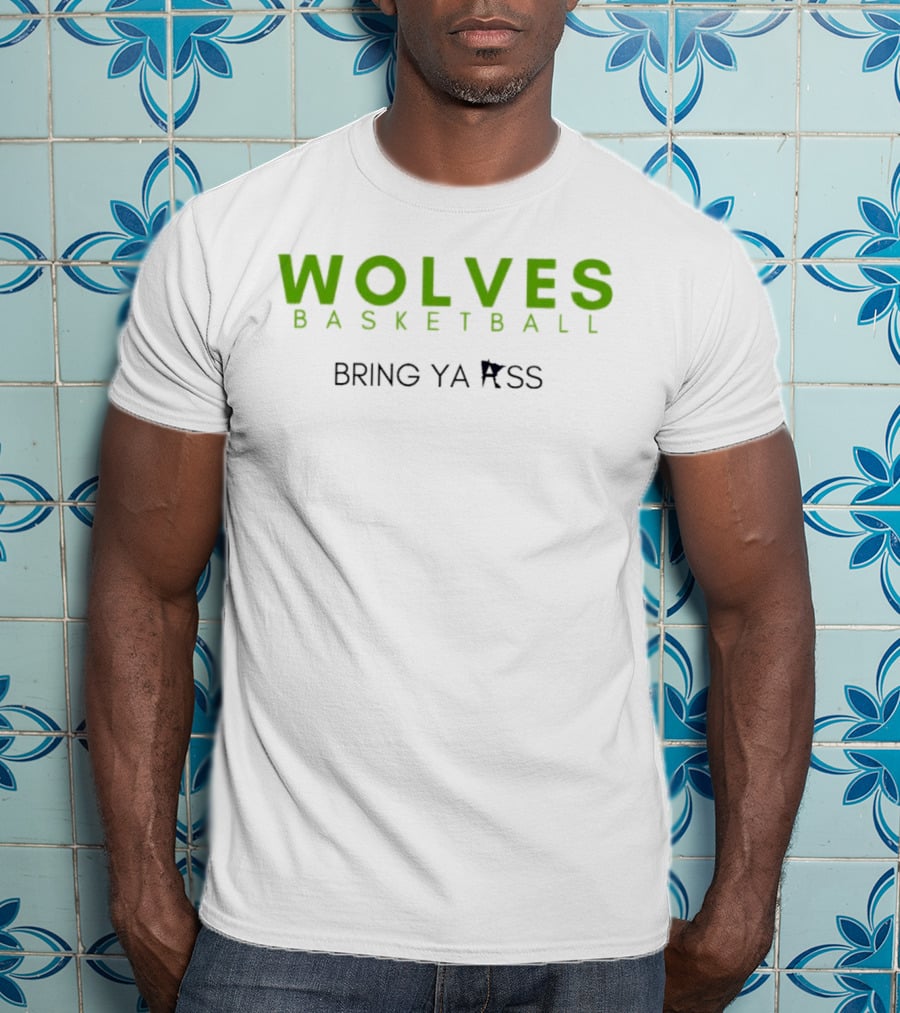 Wolves Basketball Bring Ya Ass T-Shirt