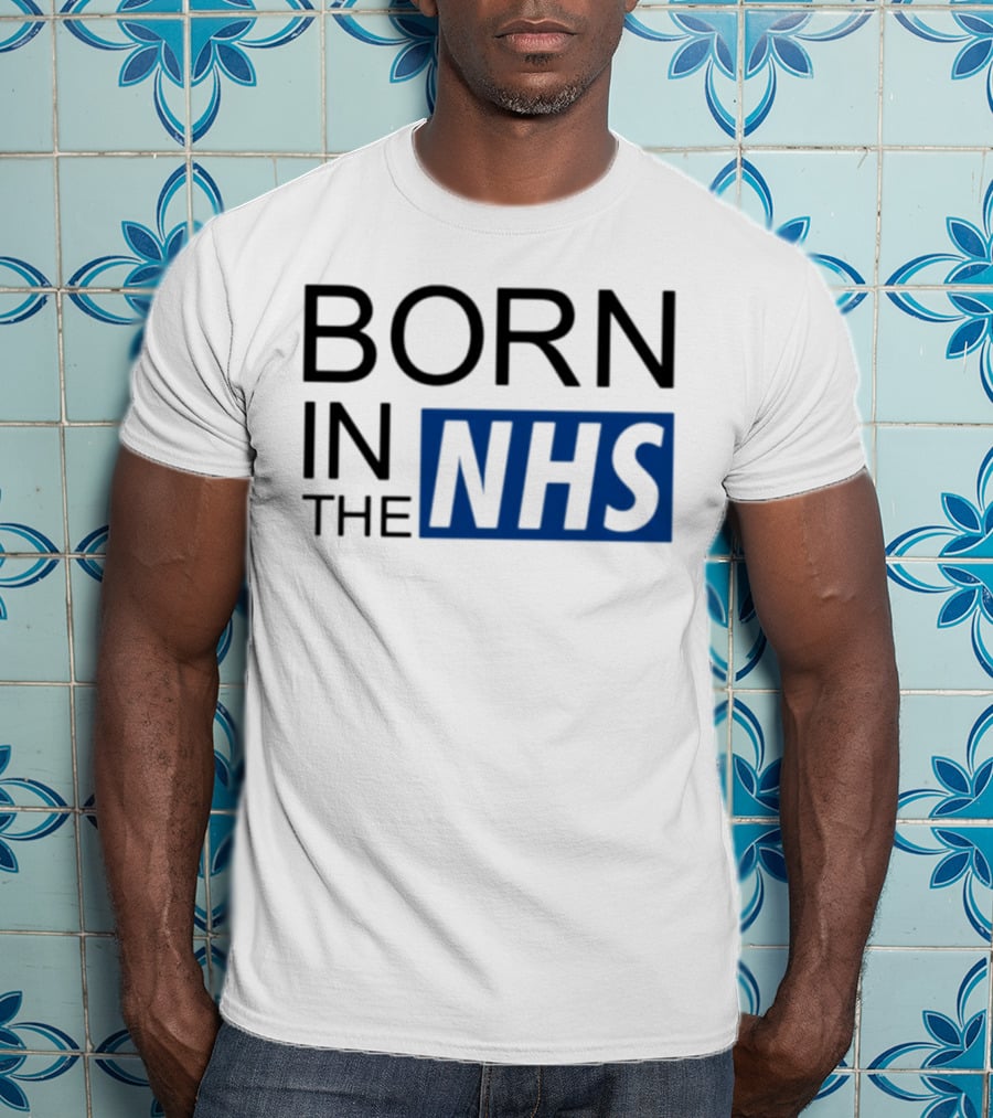 Born In The NHS T-Shirt