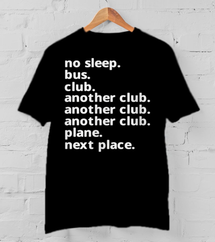 No Sleep Bus Club Another Club Another Club Plane Next Place T-Shirt