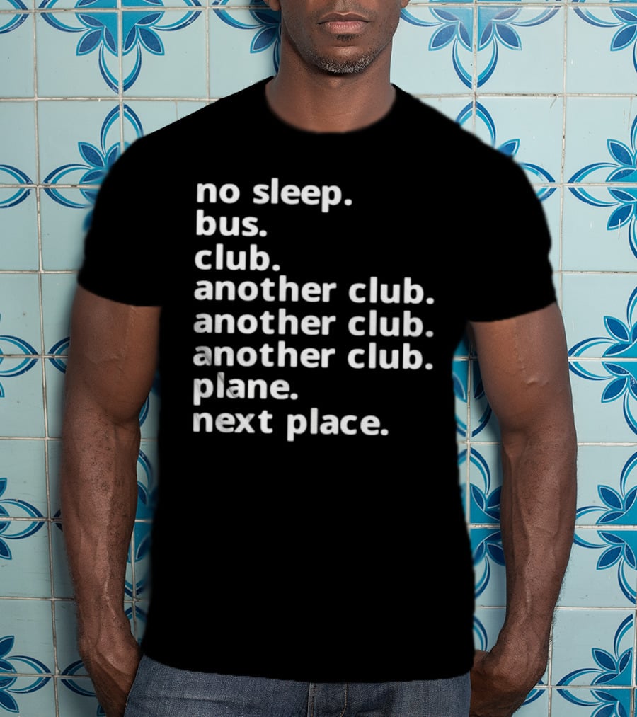No Sleep Bus Club Another Club Another Club Plane Next Place T-Shirt