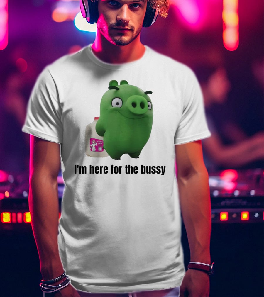 Bad Piggies I'm Here For The Bussy Femboy Milk T-Shirt