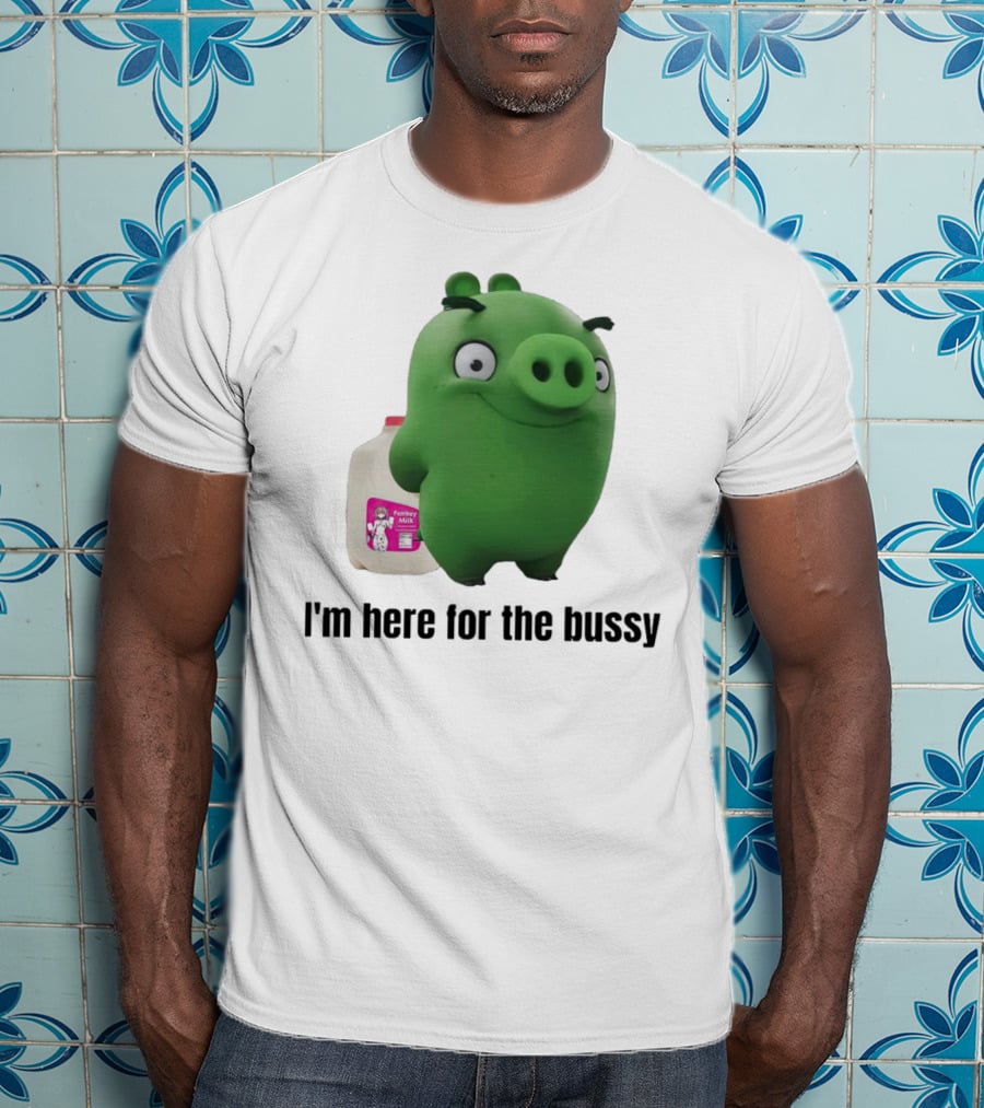 Bad Piggies I'm Here For The Bussy Femboy Milk T-Shirt