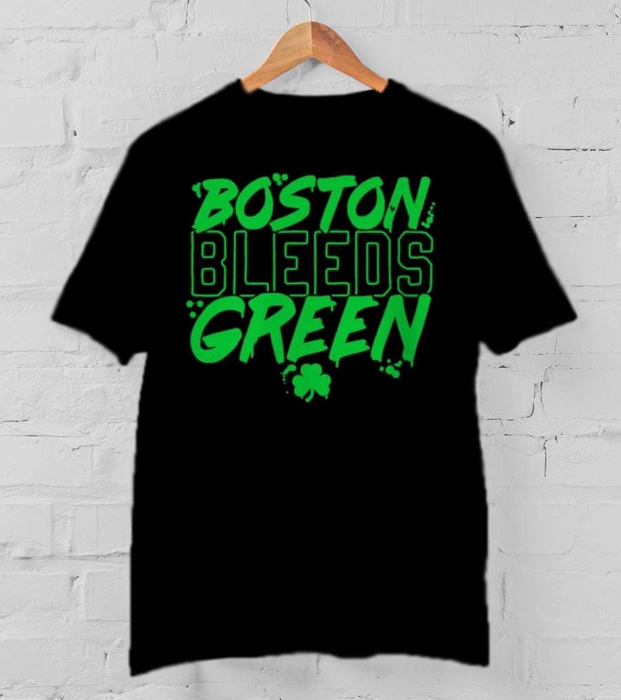 Boston Bleeds Green Celtics Basketball Shamrock Spirit T-Shirt