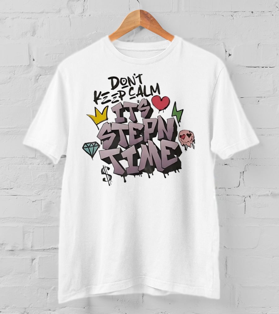 Don’t Keep Calm It’s Stepn Time Heart Crown Skull Diamond Lightning Dollar T-Shirt