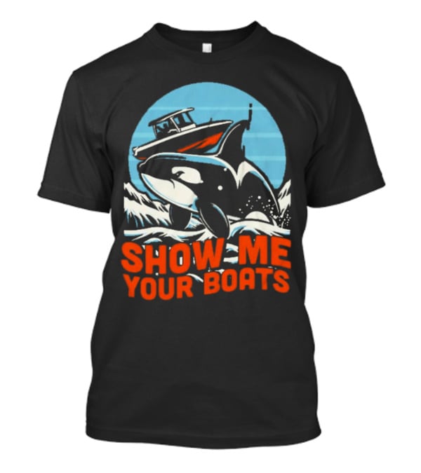 Orca Breaching Waves With Speedboat Show Me Your Boats T-Shirt
