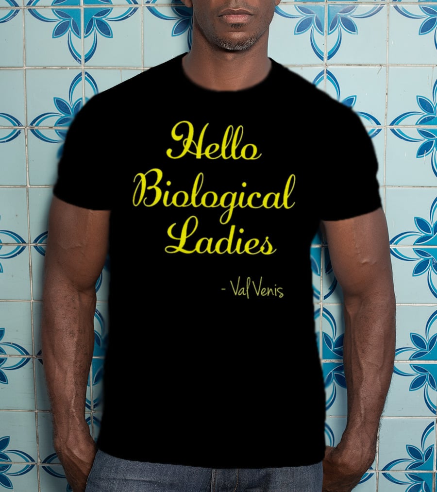 Val Venis Catchphrase Hello Biological Ladies T-Shirt