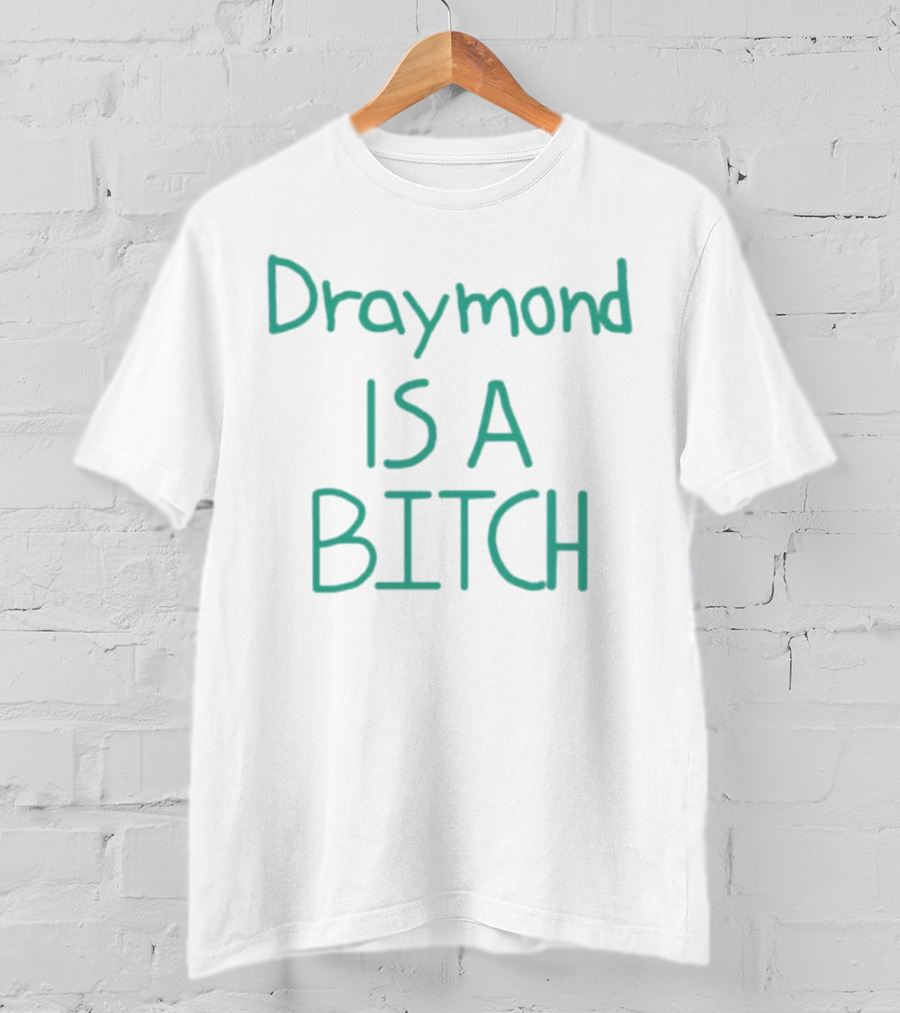 Draymond Is A Bitch T-Shirt
