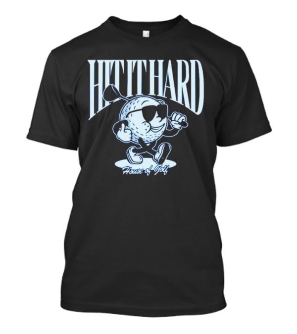 HIT IT HARD House Of Golf T-Shirt