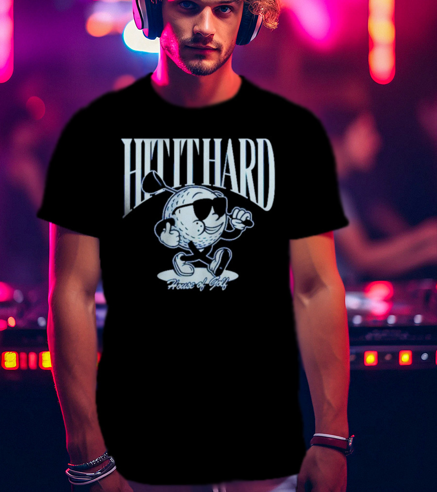 HIT IT HARD House Of Golf T-Shirt