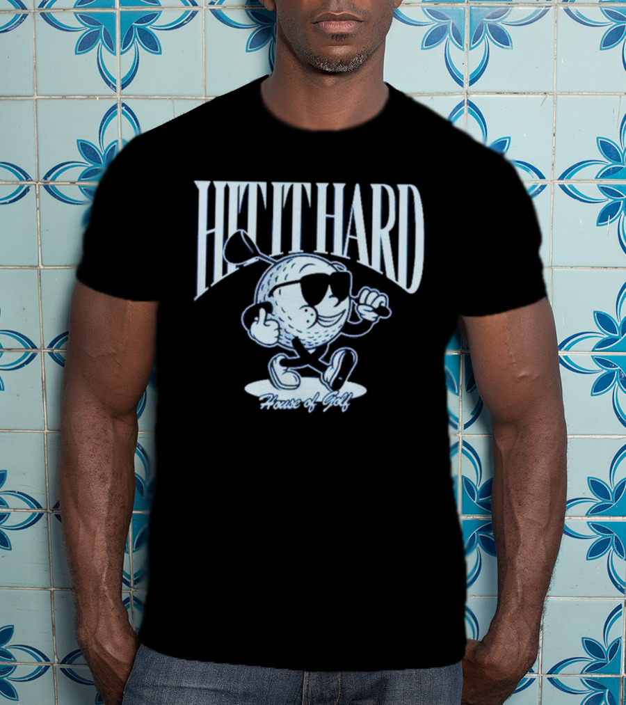 HIT IT HARD House Of Golf T-Shirt