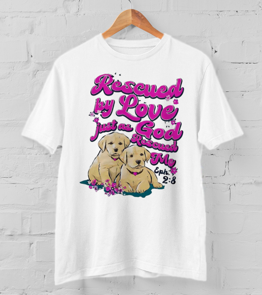 Rescued By Love Just As God Rescued Me Genesis 2:3 Cute Puppies T-Shirt