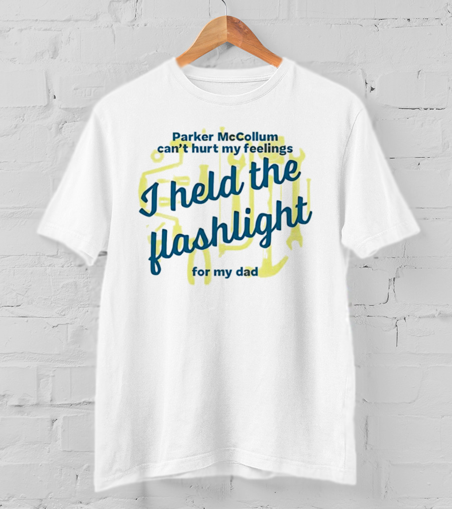 Parker McCollum Can't Hurt My Feelings I Held The Flashlight For My Dad T-Shirt