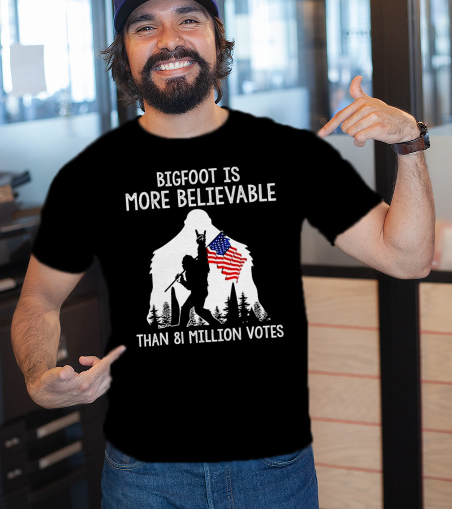 Bigfoot Is More Believable Than 81 Million Votes USA Flag T-Shirt