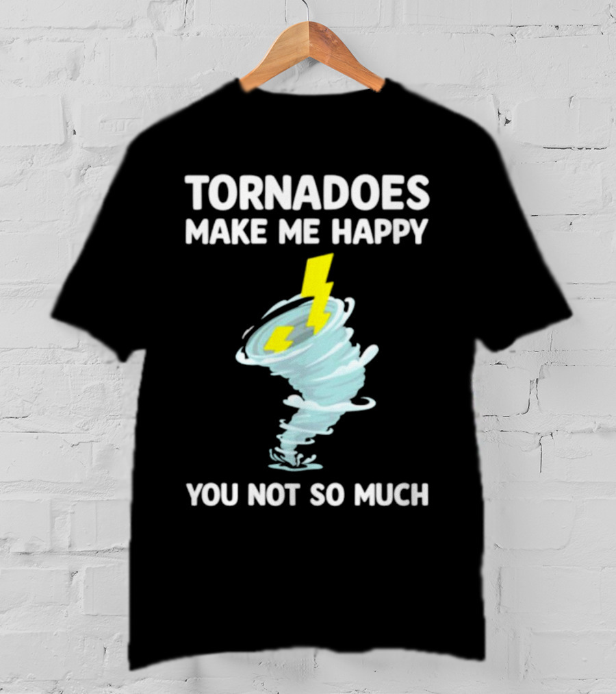 Tornadoes Make Me Happy You Not So Much Lightning Spiral T-Shirt