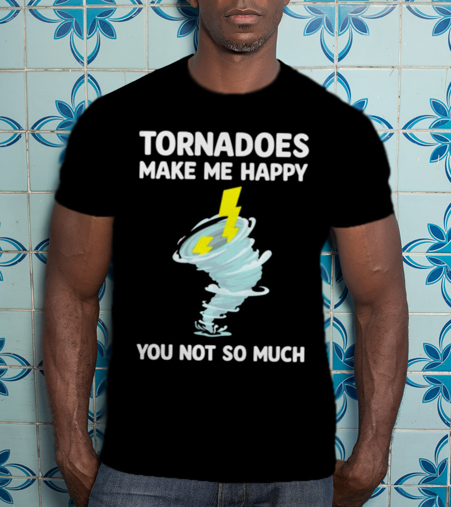 Tornadoes Make Me Happy You Not So Much Lightning Spiral T-Shirt