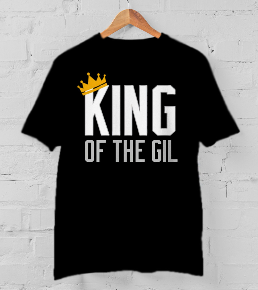 KING OF THE GIL T-Shirt