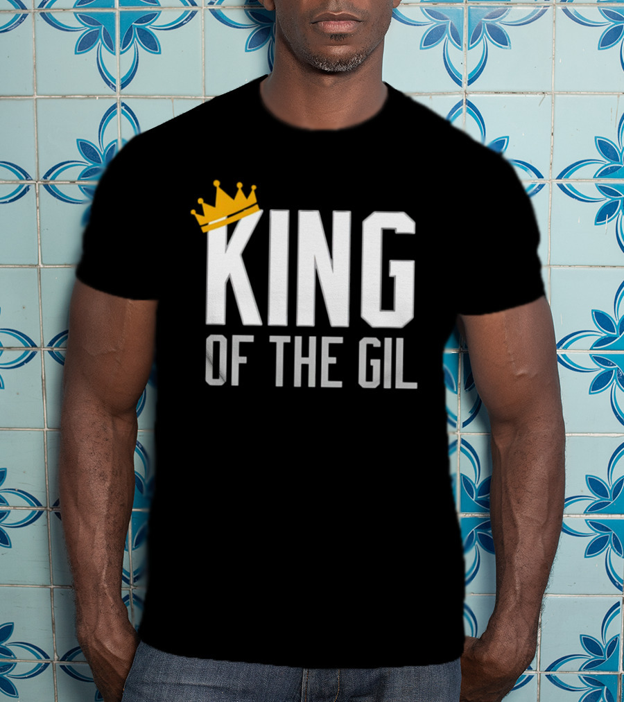 KING OF THE GIL T-Shirt