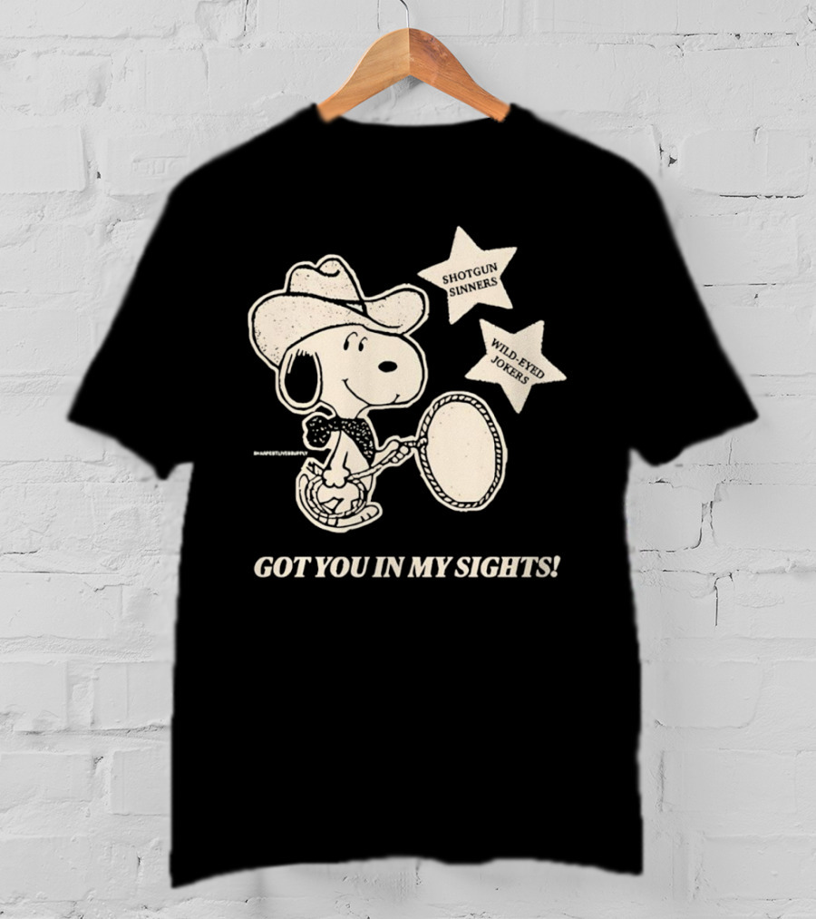Snoopy Cowboy Shotgun Sinners Wild-Eyed Jokers Got You In My Sights T-Shirt