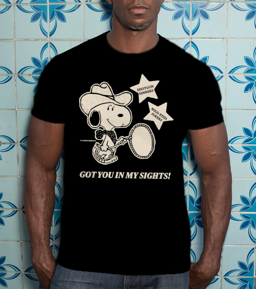 Snoopy Cowboy Shotgun Sinners Wild-Eyed Jokers Got You In My Sights T-Shirt