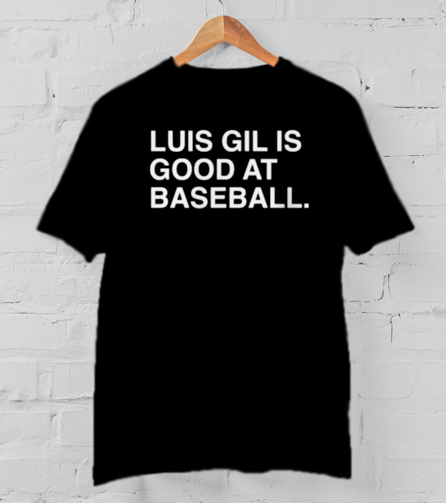 Luis Gil Is Good At Baseball T-Shirt