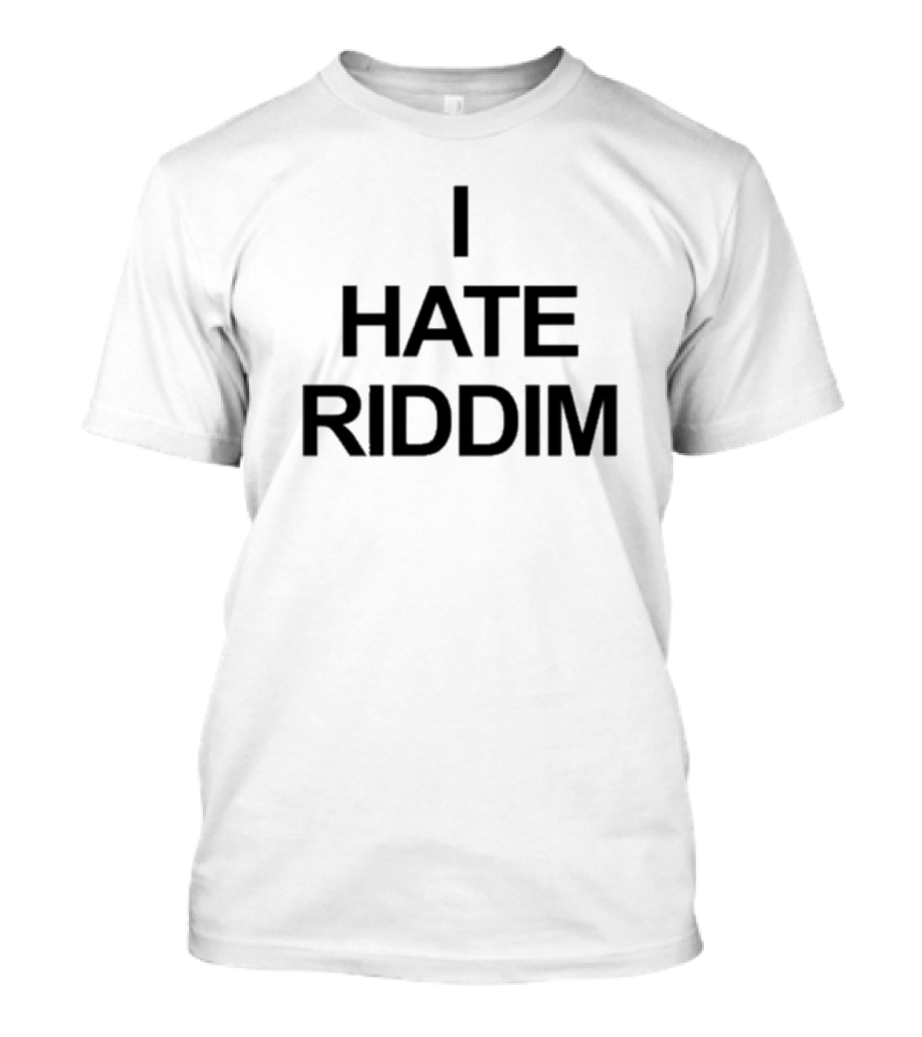 Mad Dubz I Hate Riddim Statement Piece T-Shirt