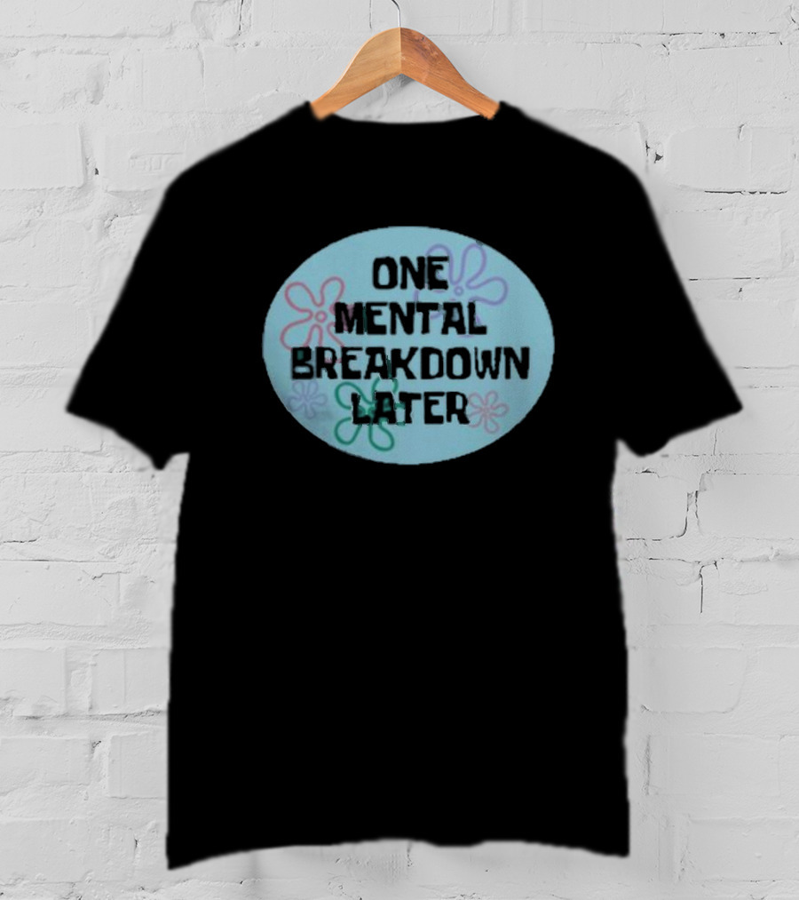 One Mental Breakdown Later SpongeBob Time Card T-Shirt