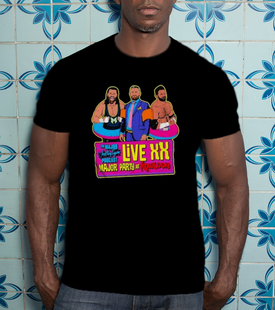 The Major Wrestling Figure Podcast Live XX Major Party At Kowloon T-Shirt