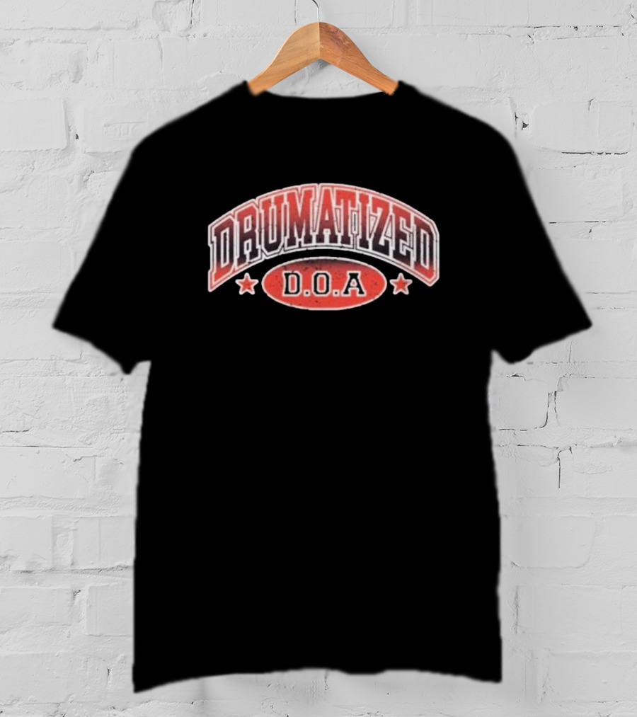 DRUMATIZED D.O.A T-Shirt