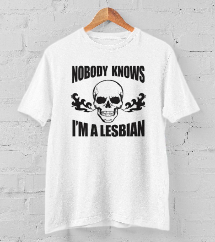 Nobody Knows I'm A Lesbian Skull T-Shirt