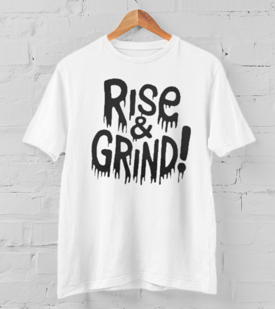 Rise And Grind Dripping T-Shirt