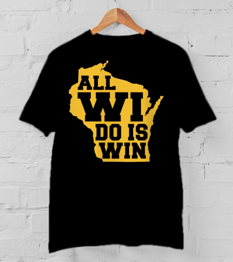 ALL WI DO IS WIN Wisconsin Map T-Shirt