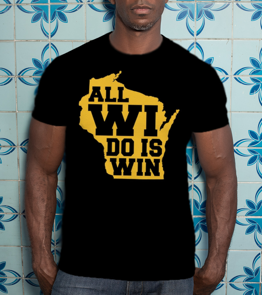 ALL WI DO IS WIN Wisconsin Map T-Shirt
