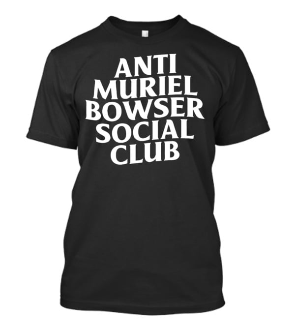 Anti Muriel Bowser Social Club T-Shirt