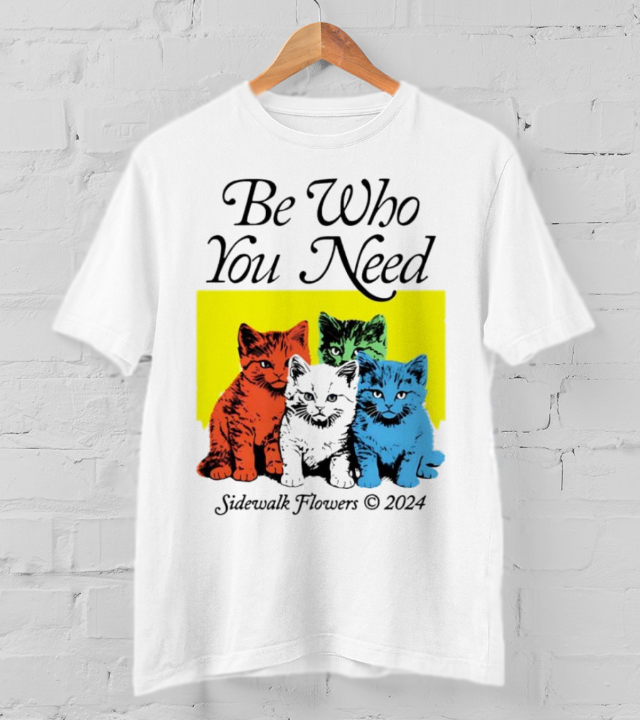 Be Who You Need Colorful Cats Sidewalk Flowers T-Shirt