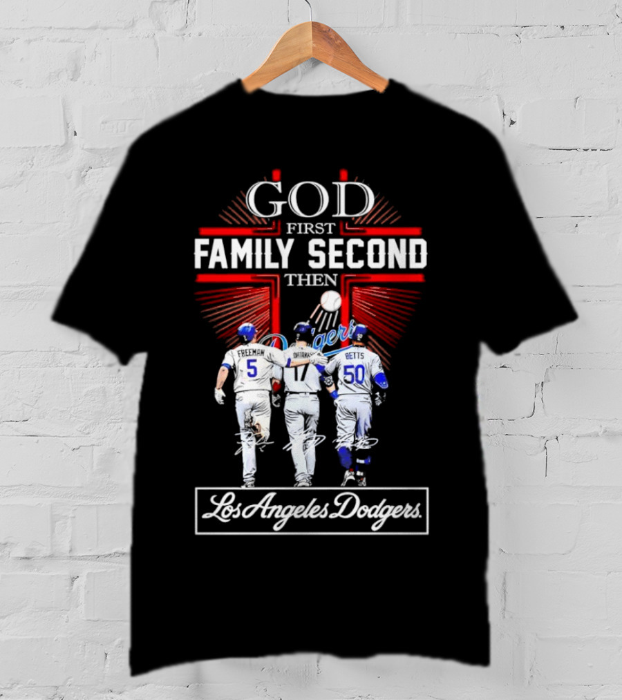 God First Family Second Then Los Angeles Dodgers Freeman Ohtani Betts Signatures T-Shirt