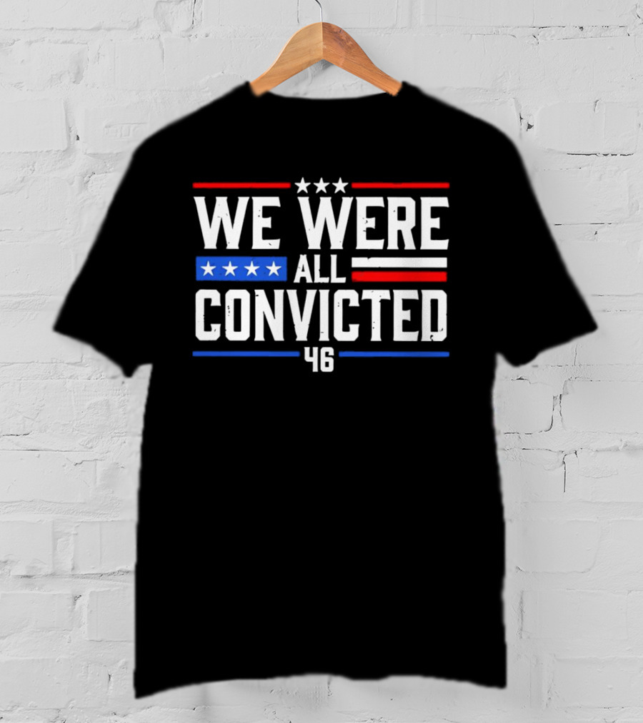 We Were All Convicted 46 T-Shirt