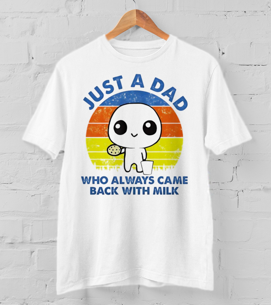JUST A DAD WHO ALWAYS CAME BACK WITH MILK VINTAGE POP CULTURE CHARACTER T-Shirt