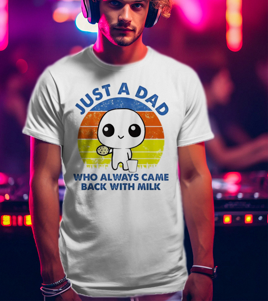 JUST A DAD WHO ALWAYS CAME BACK WITH MILK VINTAGE POP CULTURE CHARACTER T-Shirt