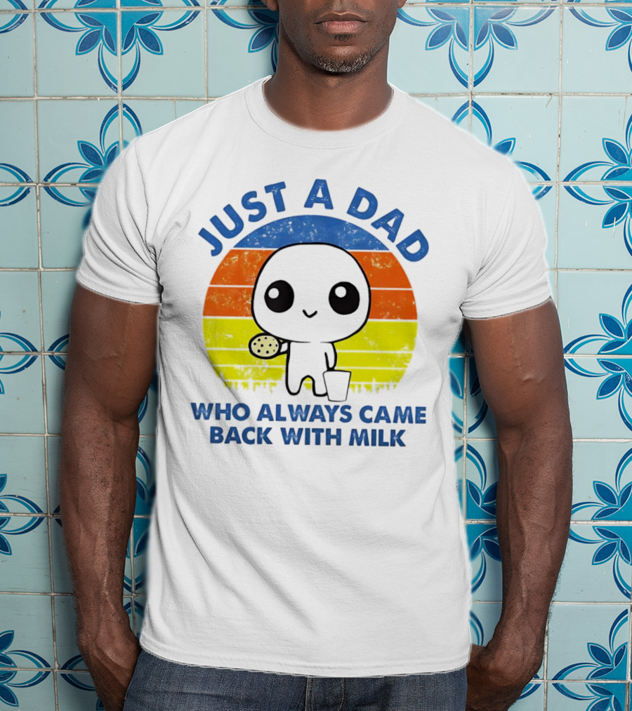 JUST A DAD WHO ALWAYS CAME BACK WITH MILK VINTAGE POP CULTURE CHARACTER T-Shirt