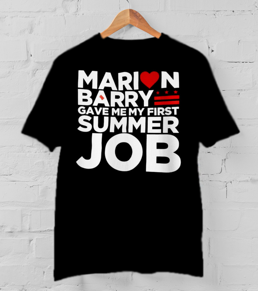 MARION BARRY GAVE ME MY FIRST SUMMER JOB HEART STARS STRIPES T-Shirt