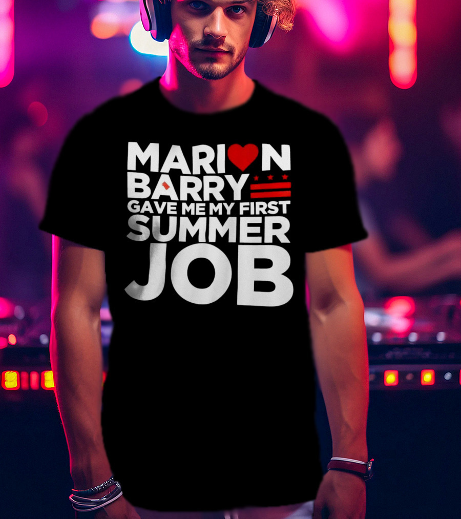 MARION BARRY GAVE ME MY FIRST SUMMER JOB HEART STARS STRIPES T-Shirt