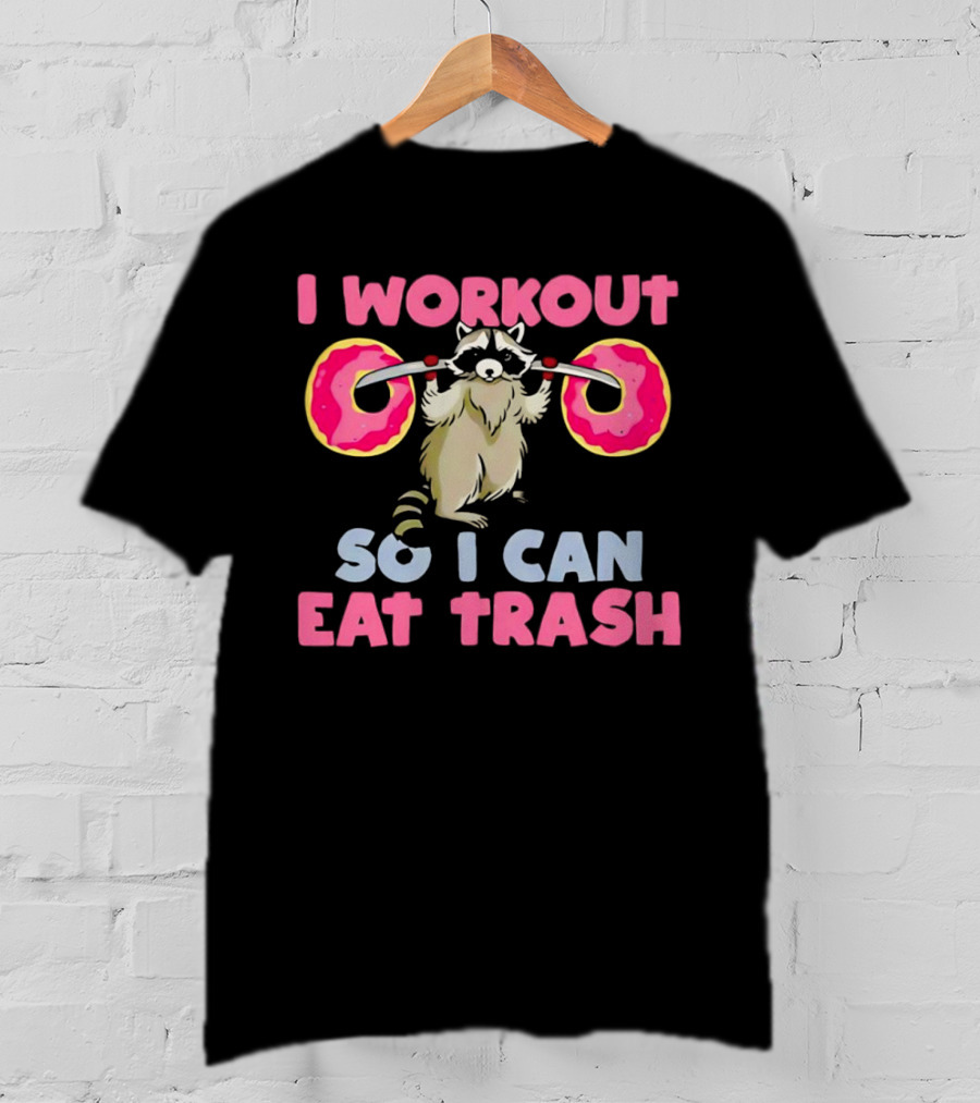 Raccoon I Workout Donuts Eat Trash T-Shirt