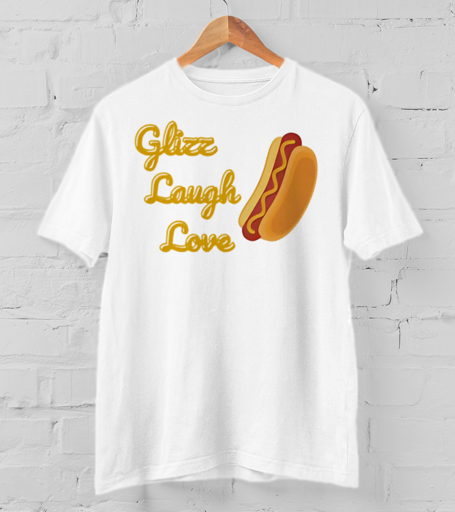 Glizz Laugh Love Hotdog Fun Food Humor T-Shirt