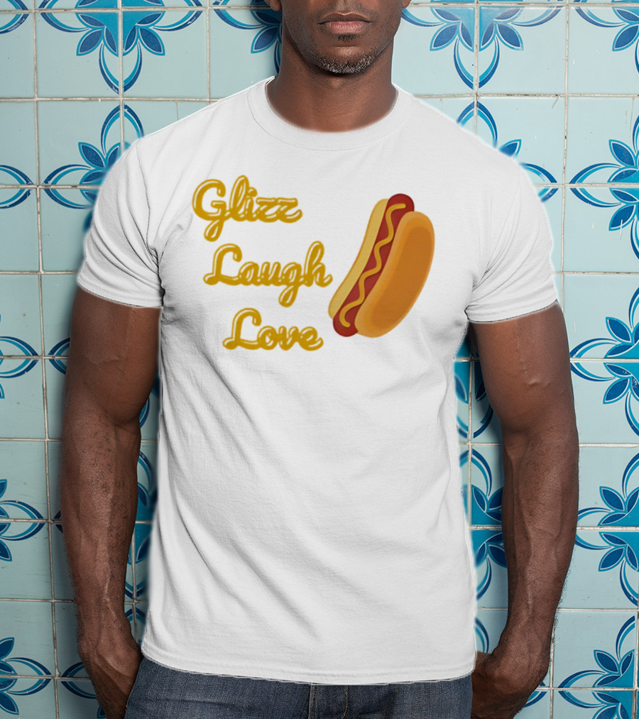 Glizz Laugh Love Hotdog Fun Food Humor T-Shirt