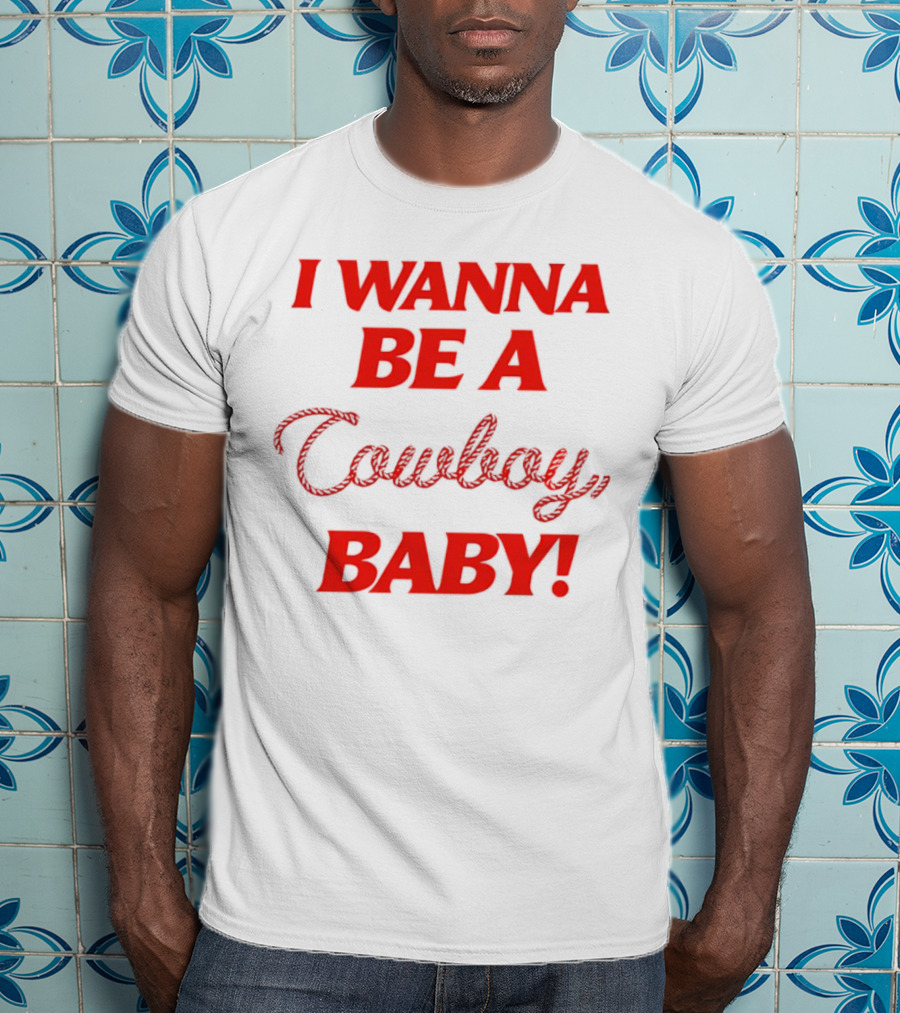I Wanna Be A Cowboy Baby Kid Rock Lyric T-Shirt