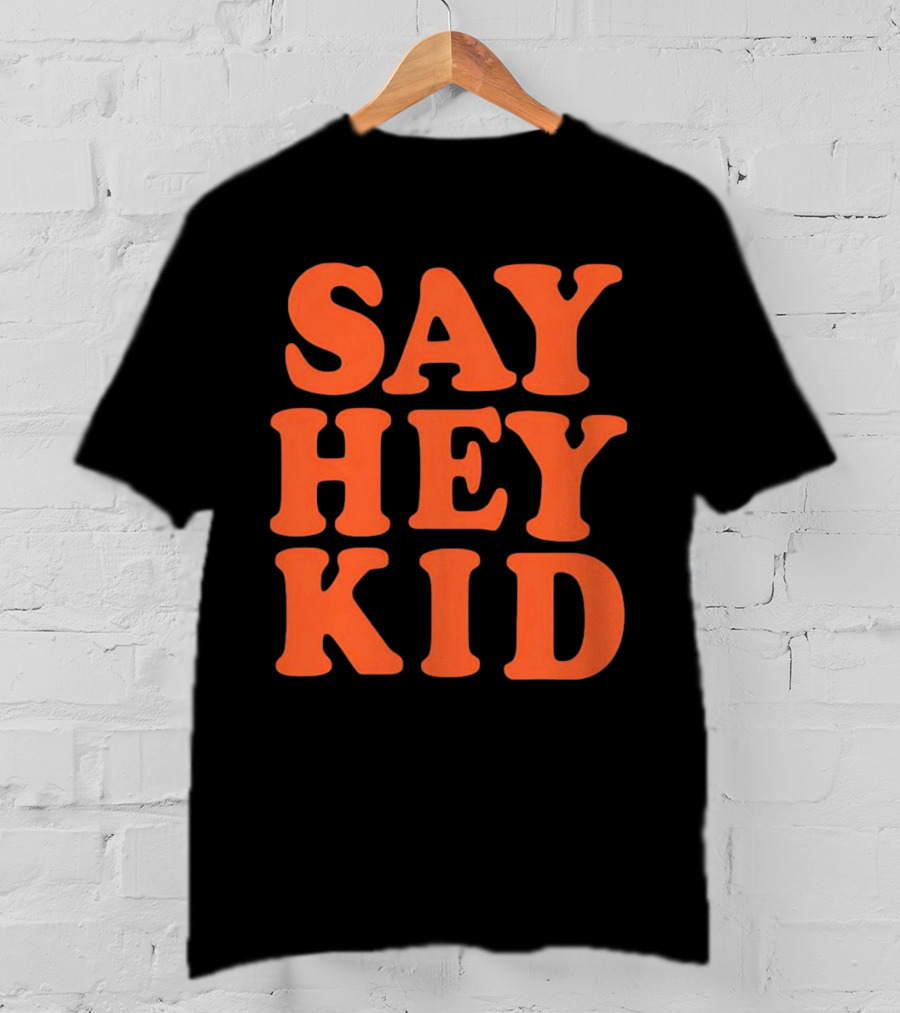 Say Hey Kid San Francisco Baseball Legend T-Shirt