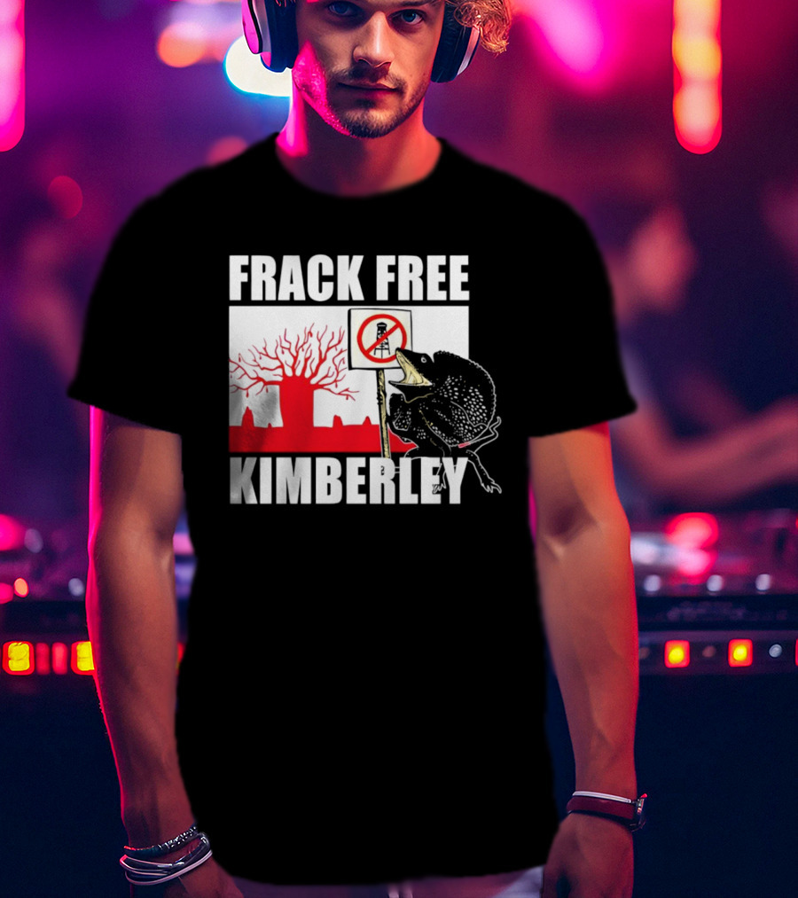 FRACK FREE KIMBERLEY LIZARD NO FRACKING SIGN RED BAOBAB TREE T-Shirt