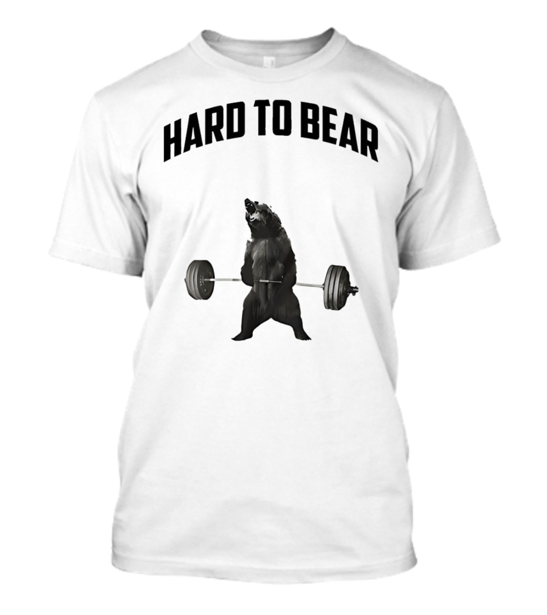 Hard To Bear Weightlifting Gym Bear T-Shirt