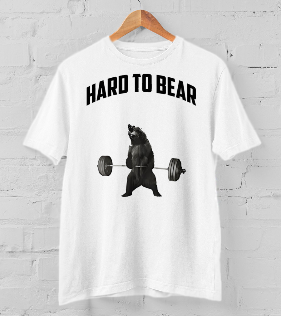 Hard To Bear Weightlifting Gym Bear T-Shirt