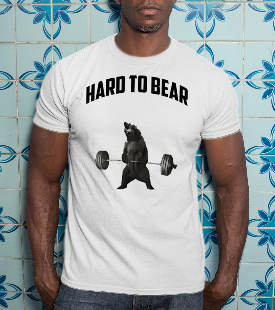 Hard To Bear Weightlifting Gym Bear T-Shirt